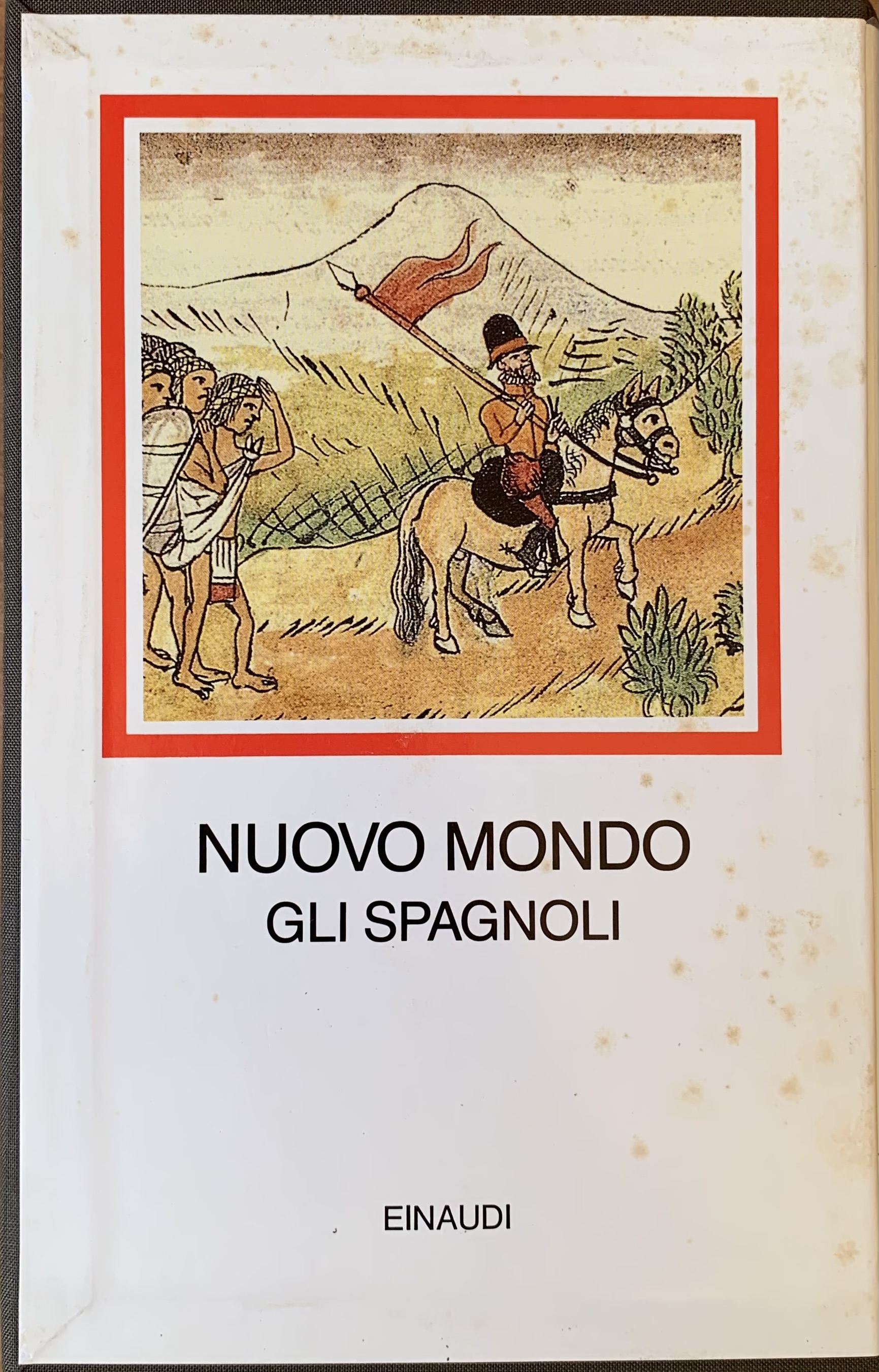 Albònico, Aldo e Bellini, Giuseppe (a cura di) - Nuovo Mondo. Gli Spagnoli 1493-1609   [Einaudi Torino, 1992] - immagine 2