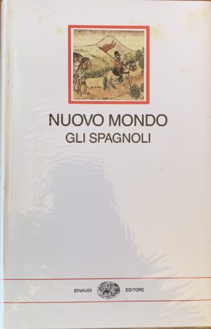 Albònico, Aldo e Bellini, Giuseppe (a cura di) - Nuovo Mondo. Gli Spagnoli 1493-1609   [Einaudi Torino, 1992] - immagine 3