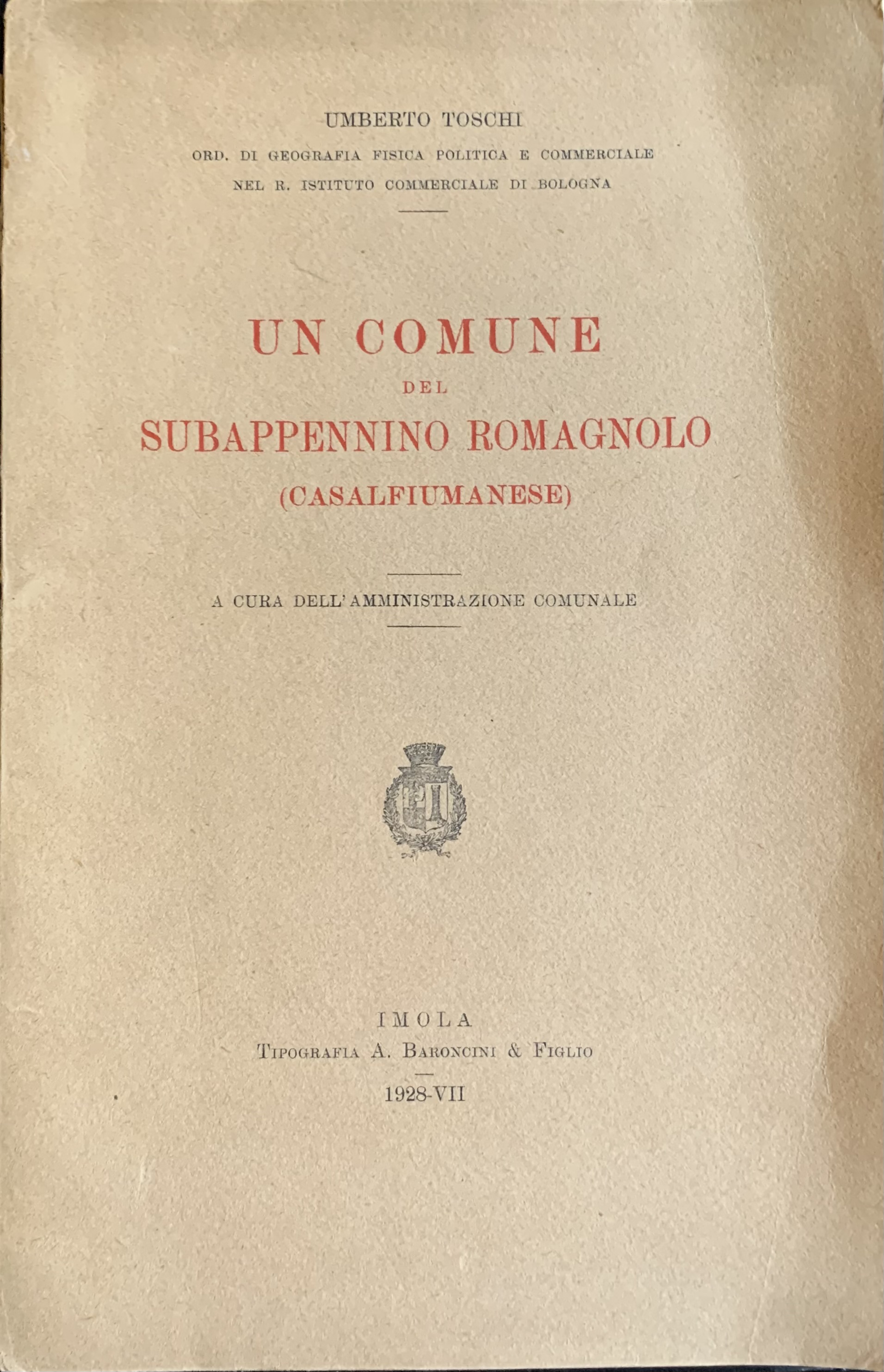 Toschi, Umberto - Un Comune del Subappennino Romagnolo (Casalfiumanese)   [Baroncini Imola, 1928] - immagine 1