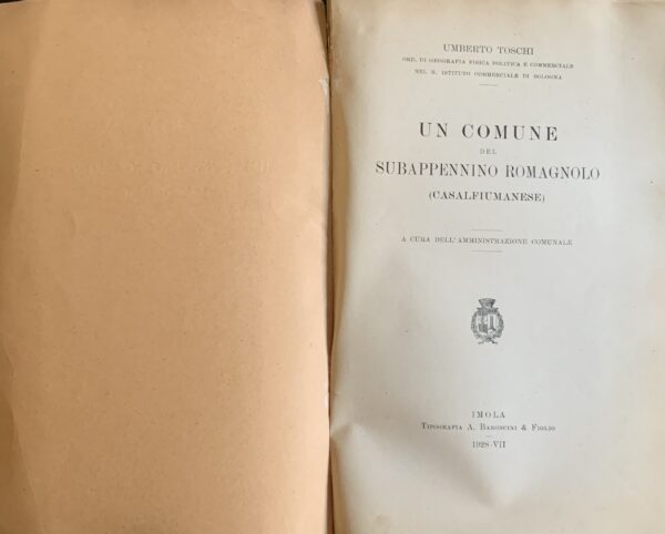 Toschi, Umberto - Un Comune del Subappennino Romagnolo (Casalfiumanese)   [Baroncini Imola, 1928]