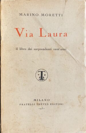 Moretti, Marino - Via Laura. Il libro dei sorprendenti vent'anni   [Fratelli Treves Milano, 1931]