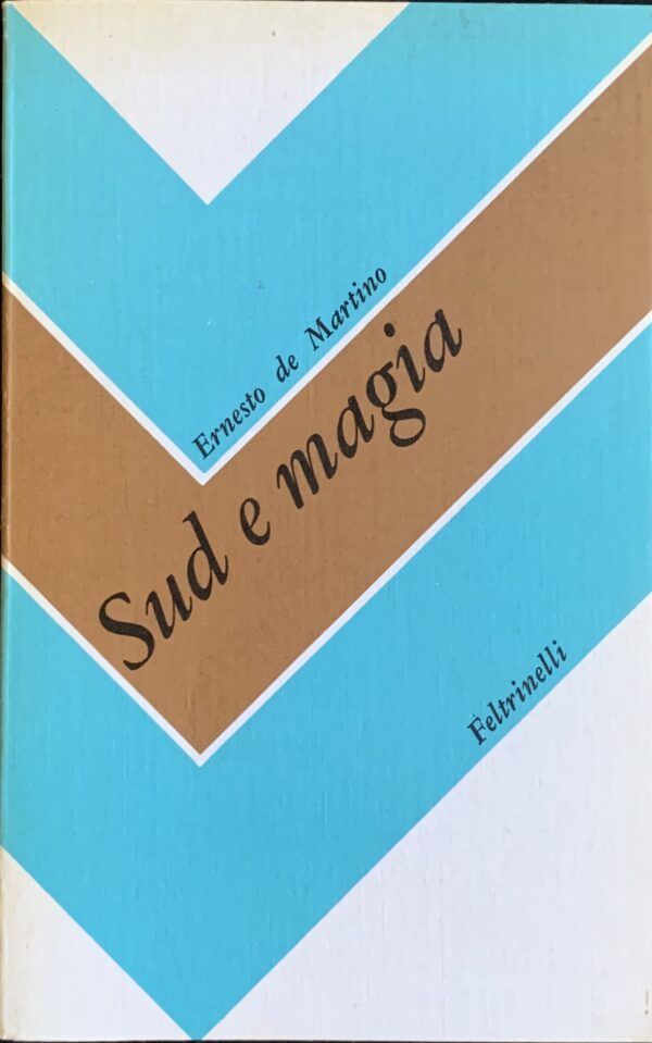 De Martino, Ernesto - Sud e magia   [Feltrinelli Milano, 1976]