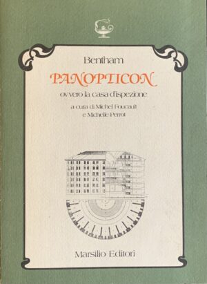 Bentham, Jeremy - Panopticon ovvero La casa d'ispezione   [Marsilio Venezia, 1983]