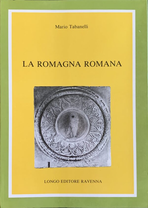 Tabanelli, Mario - La Romagna romana   [Longo Ravenna, 1980]