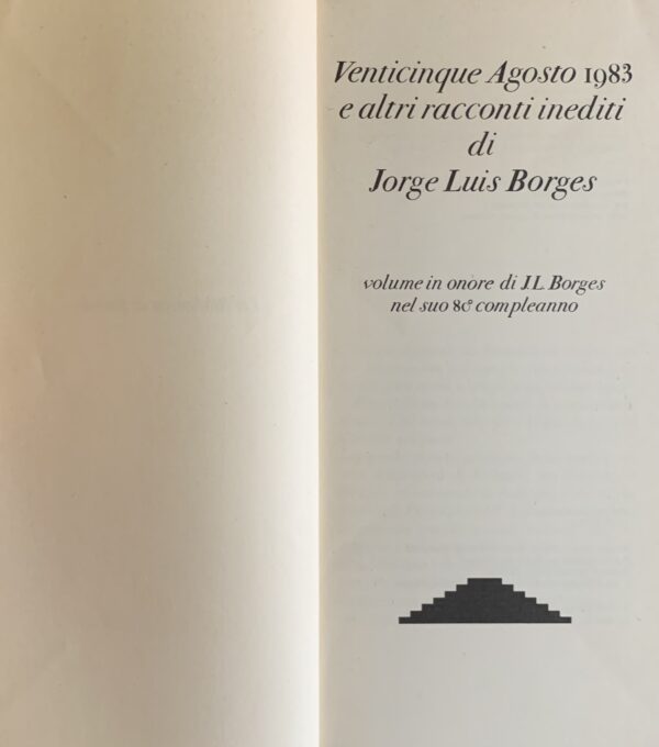 Borges, Jorge Luis - Venticinque Agosto 1983 e altri racconti inediti   [Franco Maria Ricci Parma, 1980]