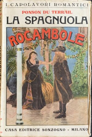 Du Terrail, Ponson - Le gesta di Rocambole. La Spagnuola   [Sonzogno Milano, 1922]