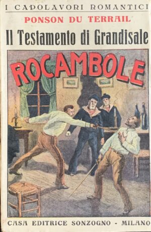 Du Terrail, Ponson - La risurrezione di Rocambole. Il testamento di Grandisale   [Sonzogno Milano, 1919]