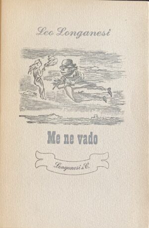 Longanesi, Leo - Me ne vado   [Longanesi Milano, 1957]