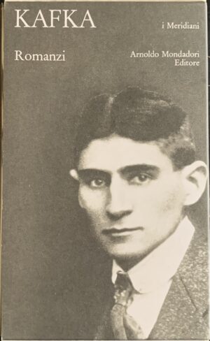 Kafka, Franz - Romanzi   [Mondadori Milano, 2009]
