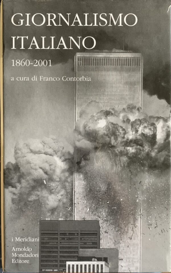Contorbia, Franco (a cura di) - Giornalismo italiano 1860-2001. 4 volumi   [Mondadori Milano, 2009]
