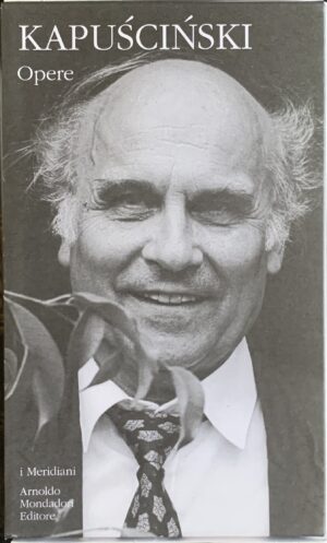 Kapuscinski, Ryszard - Opere   [Mondadori Milano, 2009]