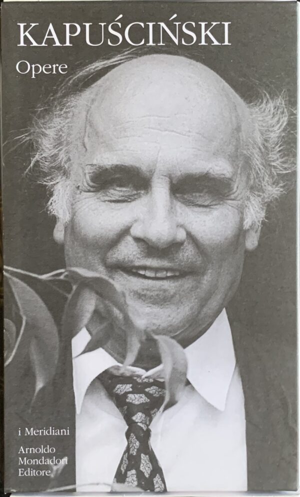 Kapuscinski, Ryszard - Opere   [Mondadori Milano, 2009]