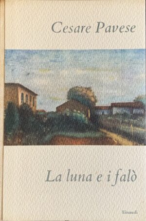 Pavese, Cesare - La luna e i falò   [Einaudi Torino, 1950]