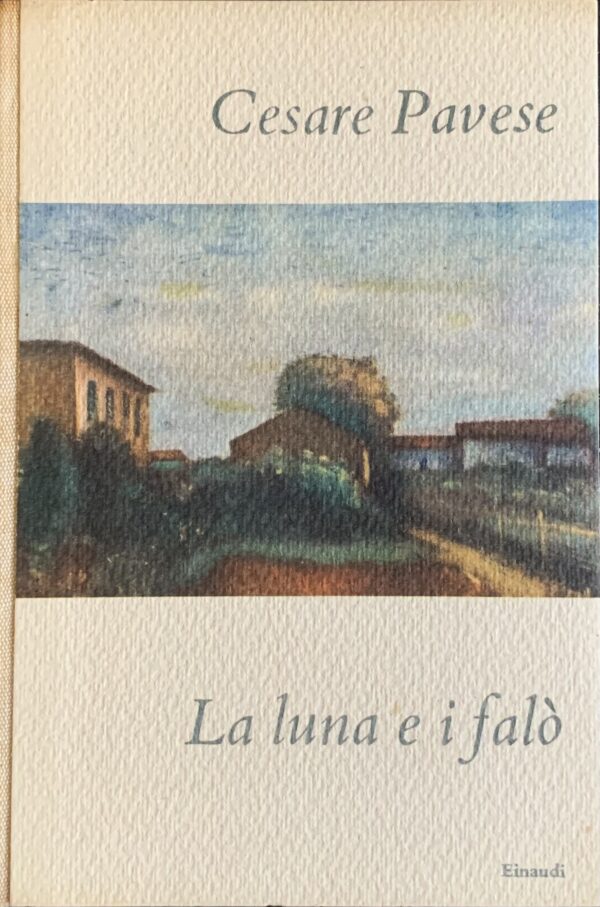Pavese, Cesare - La luna e i falò   [Einaudi Torino, 1950]