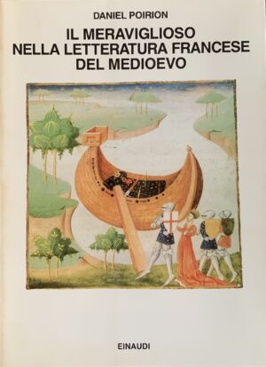 Poirion, Daniel - Il meraviglioso nella letteratura francese del Medioevo   [Einaudi Torino, 1988]