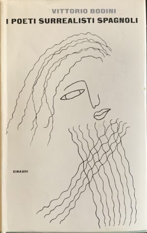 Bodini, Vittorio - I poeti surrealisti spagnoli   [Einaudi Torino, 1963]