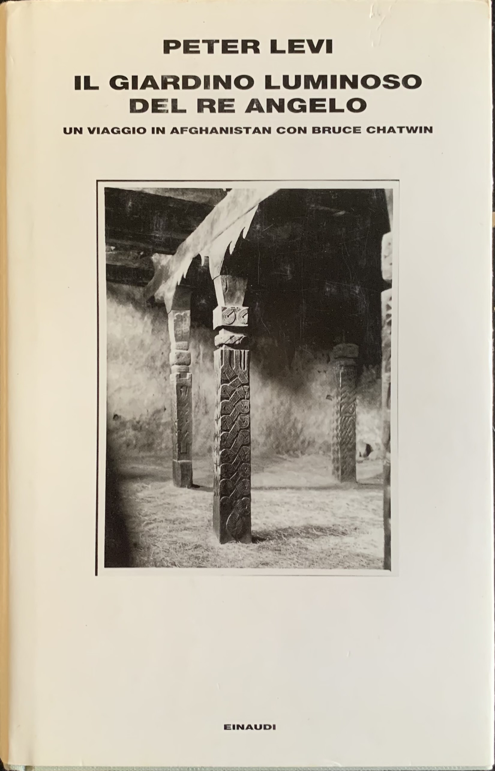 Levi, Peter - Il giardino luminoso del re angelo. Un viaggio in Afghanistan con Bruce Chatwin   [Einaudi Torino, 2002] - immagine 1