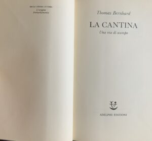 Bernhard, Thomas - La cantina. Una via di scampo   [Adelphi Milano, 1984] - immagine 3