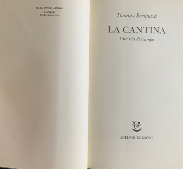 Bernhard, Thomas - La cantina. Una via di scampo   [Adelphi Milano, 1984]