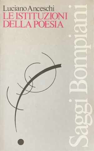 Anceschi, Luciano - Le istituzioni della poesia   [Bompiani Milano, 1983]