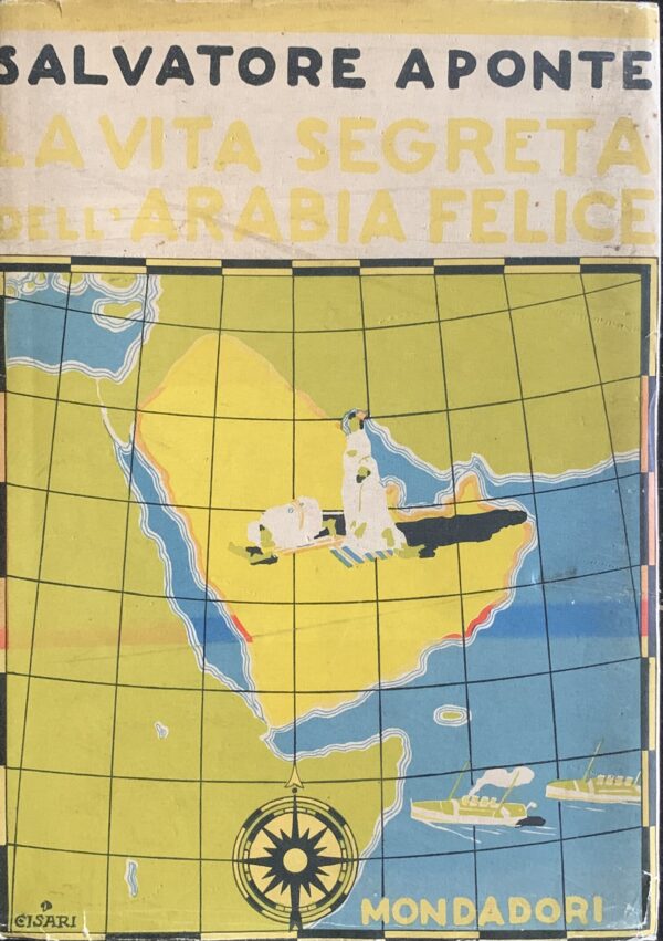 Aponte, Salvatore - La vita segreta dell'Arabia felice   [Mondadori Milano, 1936]