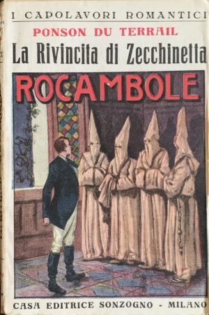 Du Terrail, Ponson - Le gesta di Rocambole. La rivincita di Zecchinetta   [Sonzogno Milano, 1919]