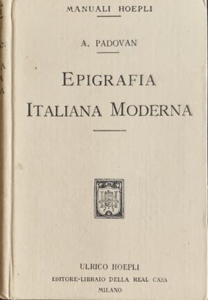 Padovan, Adolfo - Epigrafia italiana moderna   [Hoepli Milano, 1913]
