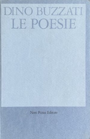 Buzzati, Dino - Le poesie   [Neri Pozza Vicenza, 1982]