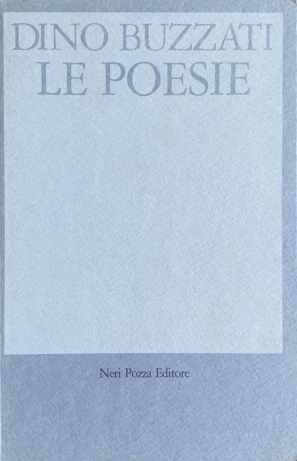 Buzzati, Dino - Le poesie   [Neri Pozza Vicenza, 1982]