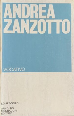 Zanzotto, Andrea - Vocativo   [Mondadori Milano, 1981]