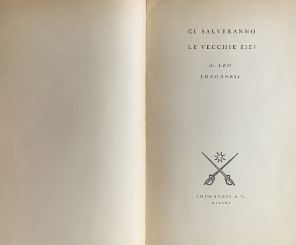 Longanesi, Leo - Ci salveranno le vecchie zie?   [Longanesi Milano, 1954]