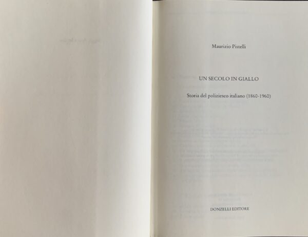 Pistelli, Maurizio - Un secolo in giallo. Storia del poliziesco italiano (1860-1960)   [Donzelli Roma, 2006]