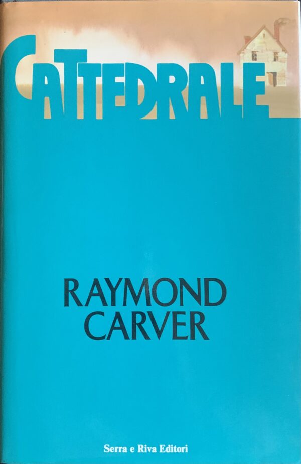 Carver, Raymond - Cattedrale   [Serra e Riva Milano, 1987]