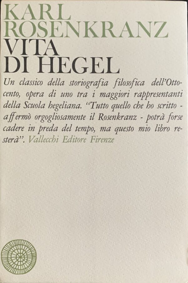 Rosenkranz, Karl - Vita di Hegel   [Vallecchi Firenze, 1966]