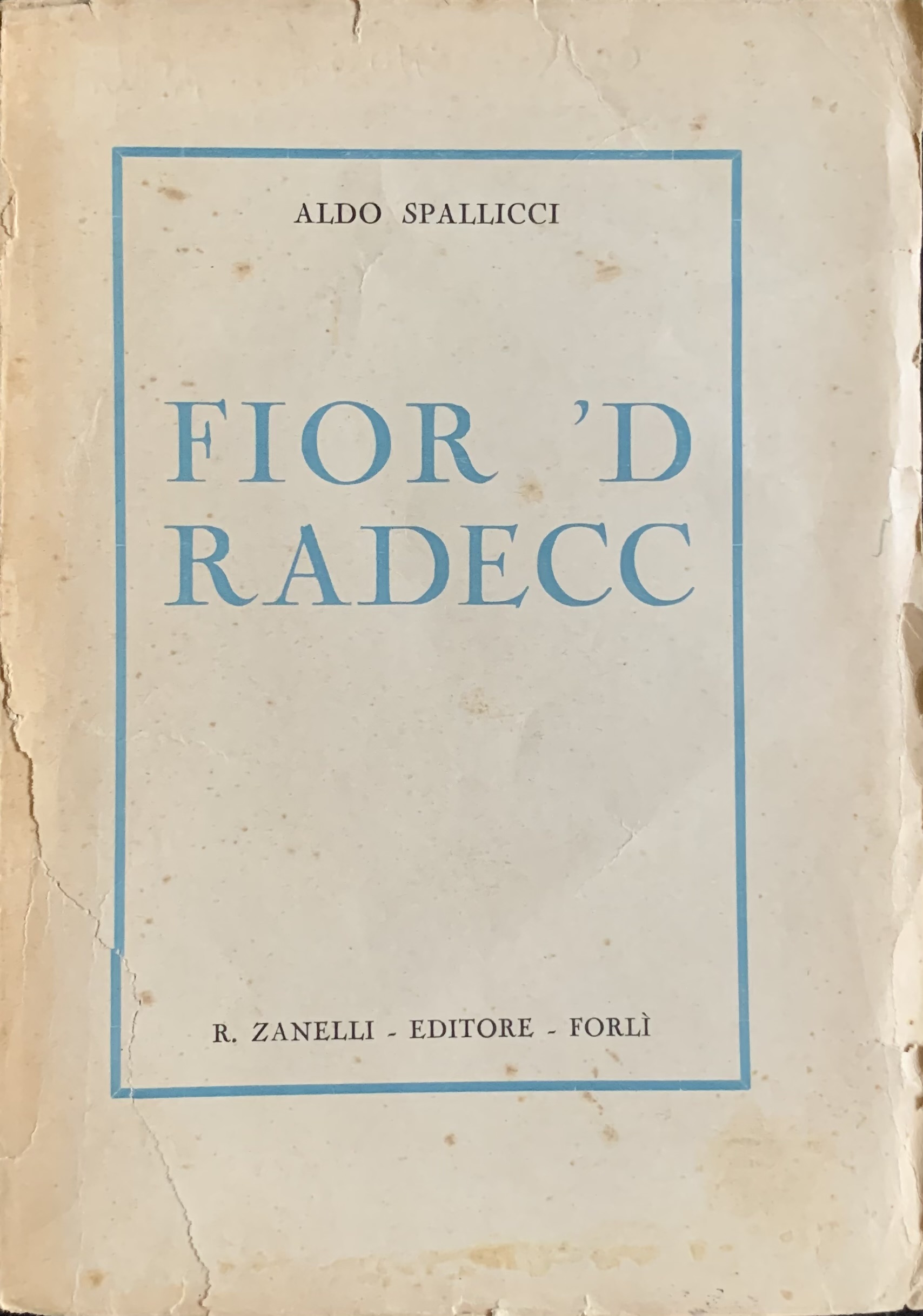 Spallicci, Aldo - Fior 'd radecc   [Zanelli Forlì, 1930] - immagine 1