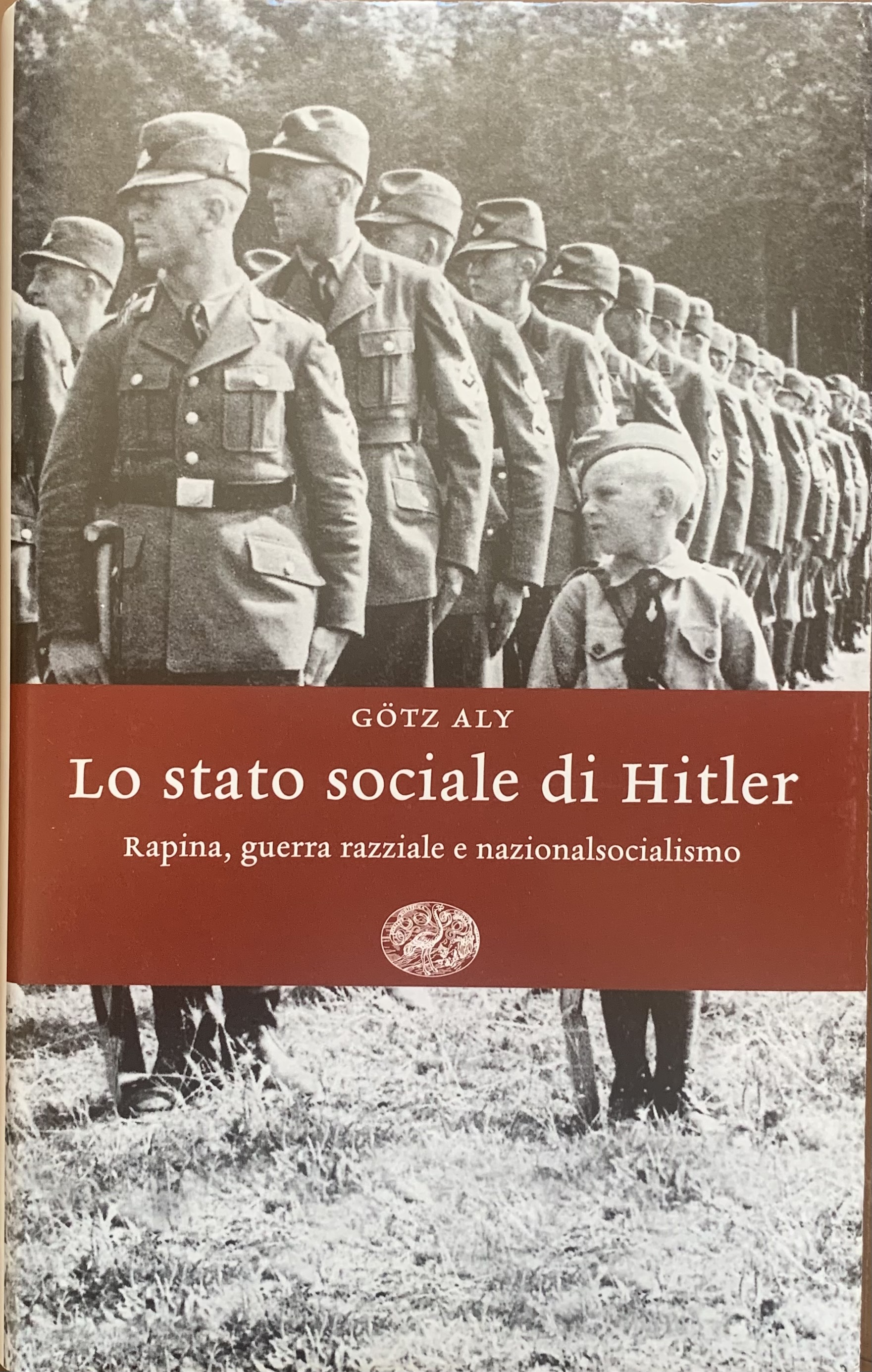 Aly, Gotz - Lo stato sociale di Hitler. Rapina, guerra e nazionalsocialismo   [Einaudi Torino, 2007] - immagine 1