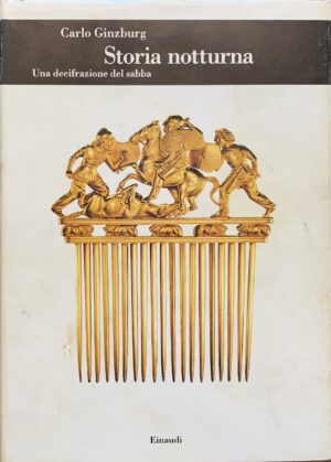 Ginzburg, Carlo - Storia notturna. Una decifrazione del sabba   [Einaudi Torino, 1989]