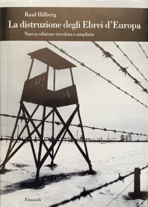 Hilberg, Raul - La distruzione degli Ebrei d'Europa   [Einaudi Torino, 1999]