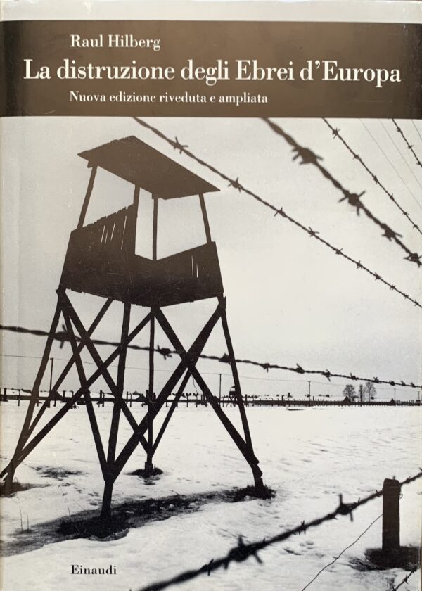 Hilberg, Raul - La distruzione degli Ebrei d'Europa   [Einaudi Torino, 1999]