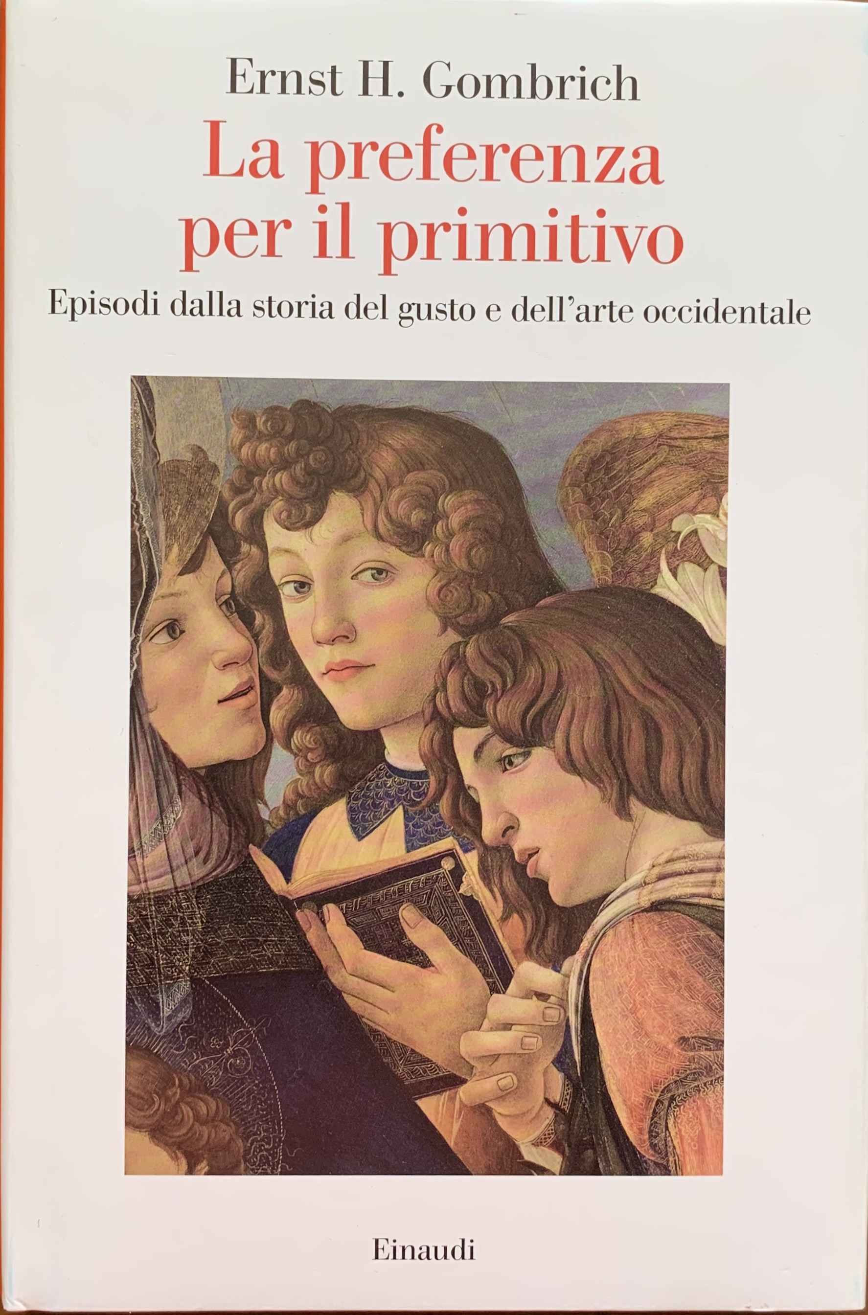 Gombrich, Ernst Hans - La preferenza per il primitivo. Episodi della storia del gusto e dell'arte occidentale   [Einaudi Torino, 2023] - immagine 1