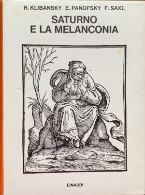 Klibansky, Raymond,  Panofsky, Erwin e Saxl, Fritz - Saturno e la melanconia. Studi di storia della filosofia naturale, religione e arte   [Einaudi Torino, 1984]