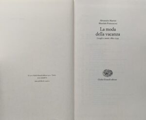 Martini, Alessandro e Francesconi Maurizio - La moda della vacanza. Luoghi e storie 1860-1939   [Einaudi Torino, 2021] - immagine 3