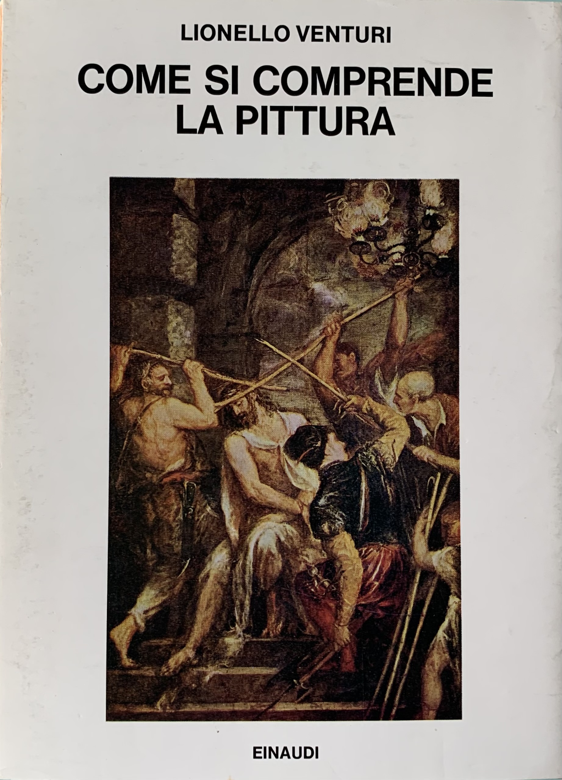 Venturi, Lionello - Come si comprende la pittura. Da Giotto a Chagall   [Einaudi Torino, 1975]