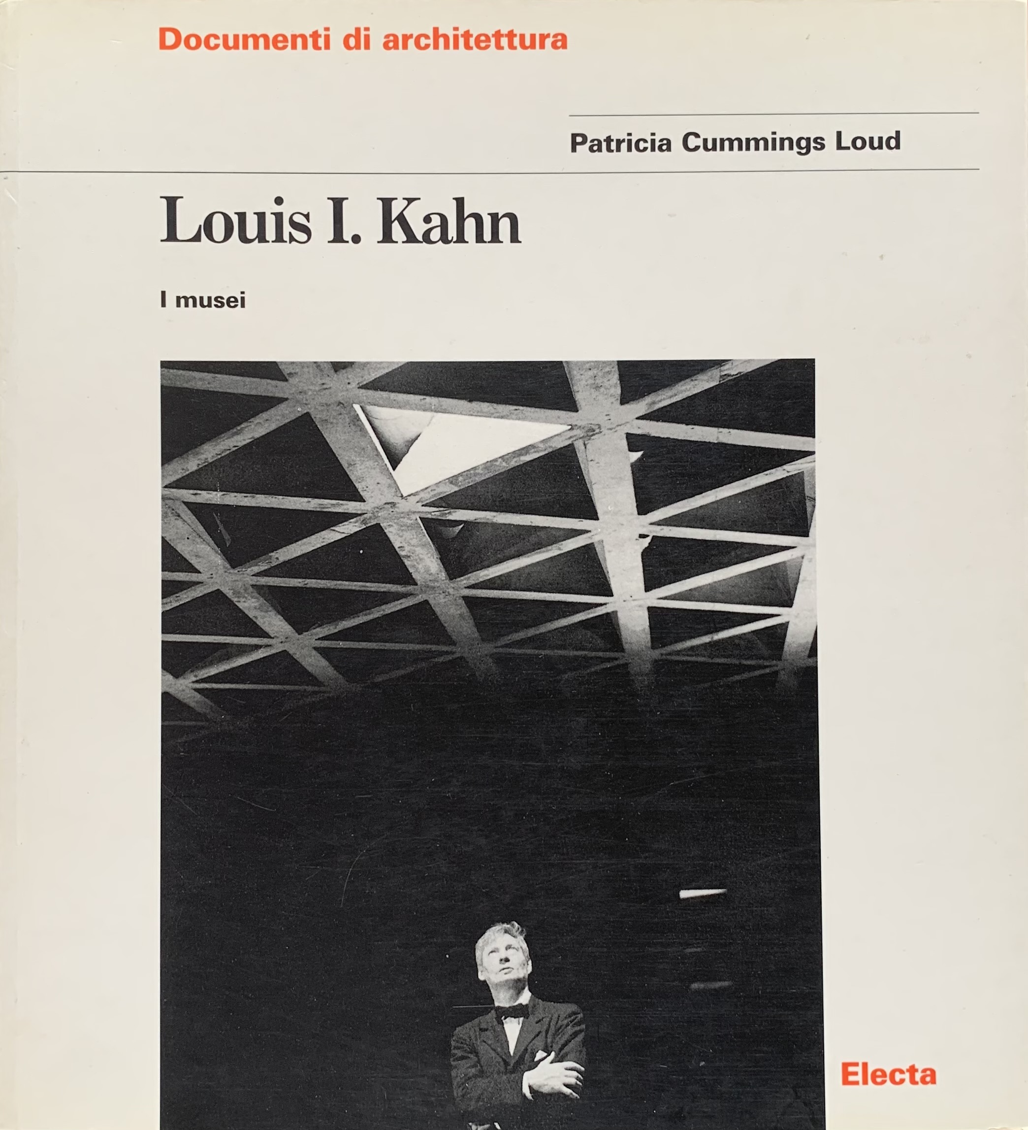 Cummings Loud, Patricia - Louis I. Kahn. I musei   [Electa Milano, 1999] - immagine 1