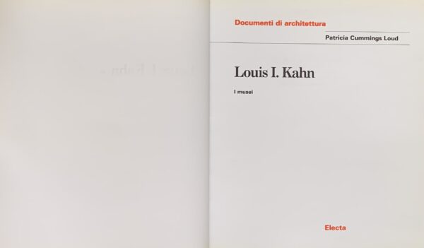 Cummings Loud, Patricia - Louis I. Kahn. I musei   [Electa Milano, 1999]
