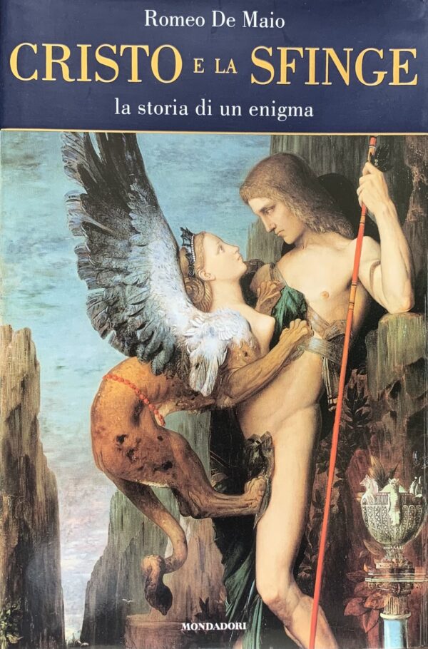 De Maio, Romeo - Cristo e la Sfinge. La storia di un enigma   [Mondadori Milano, 2001]