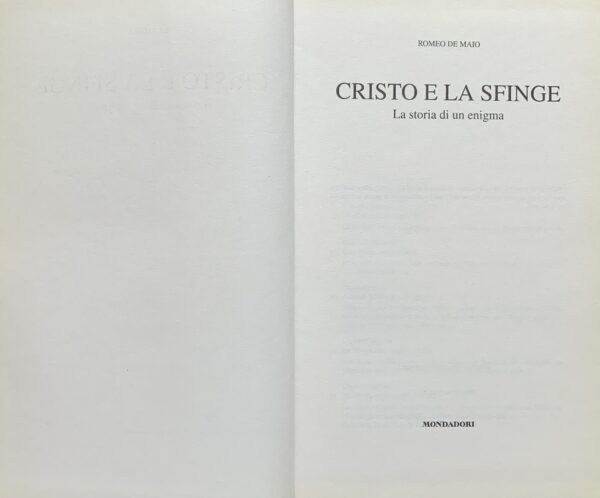 De Maio, Romeo - Cristo e la Sfinge. La storia di un enigma   [Mondadori Milano, 2001]