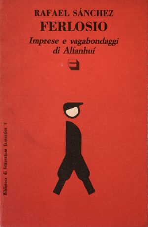 Sanchez Ferlosio, Rafael - Imprese e vagabondaggi in Alfanhui   [Theoria Roma, 1991]