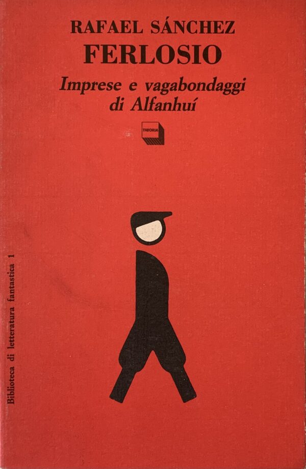 Sanchez Ferlosio, Rafael - Imprese e vagabondaggi in Alfanhui   [Theoria Roma, 1991]