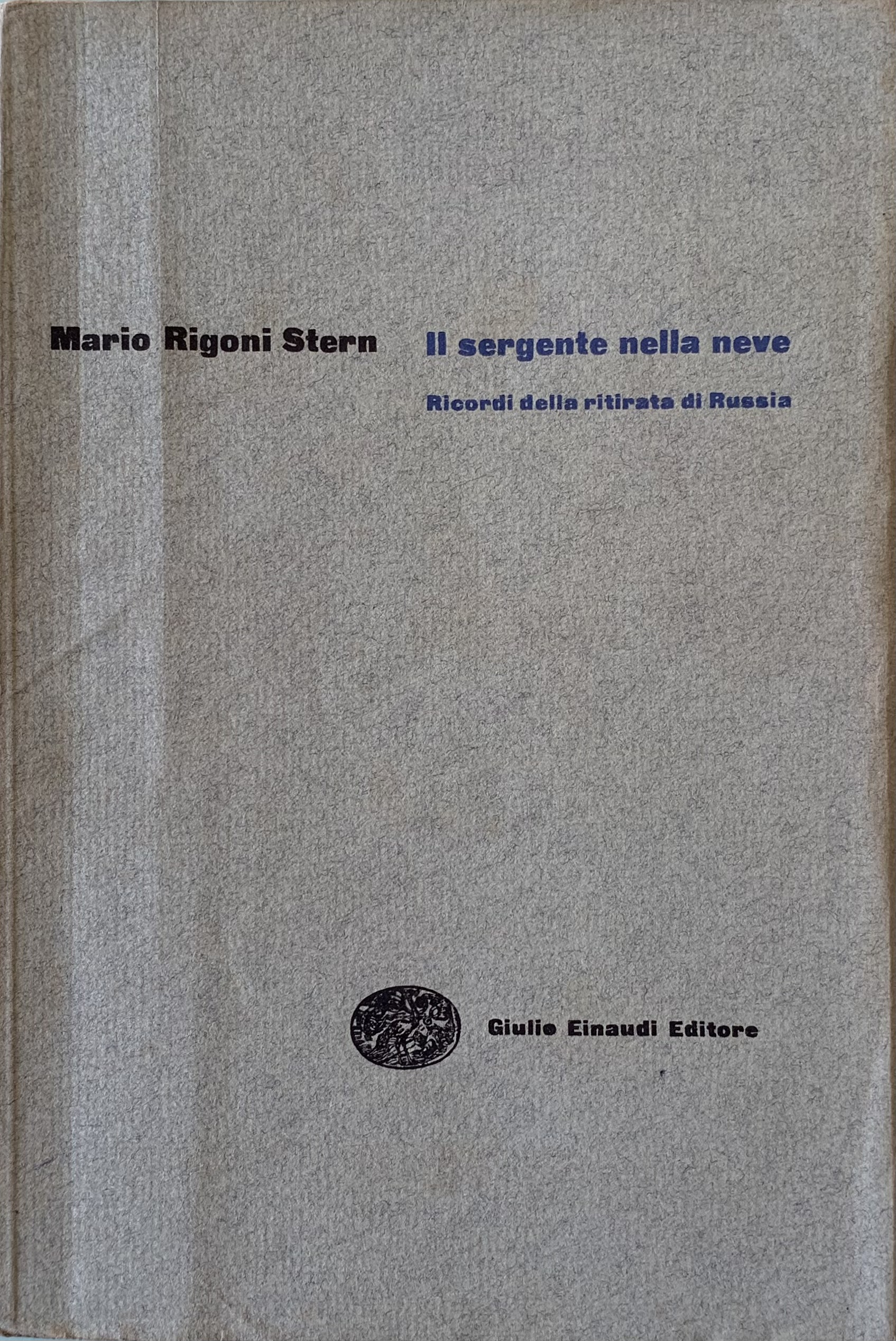 Rigoni Stern, Mario - Il sergente nella neve. Ricordi della ritirata di Russia   [Einaudi Torino, 1953] - immagine 1